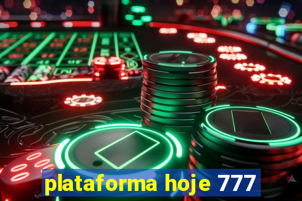 plataforma hoje 777